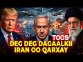 TOOS DAGAALKII IRAN ISRA USA OO QARXAY IRAN OO WADA DUQAYMO IS DABA JOOG AH