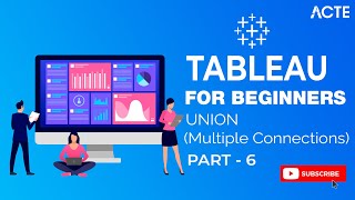Tableau Tutorial  |  Part - 6 | Union (Multiple connections) in Tableau | Tableau Course | ACTE