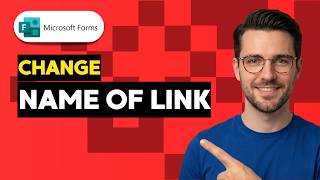 How to Change the Name of a Link in Microsoft Forms [2026 Full Guide]