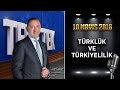 Teke Tek - 10 Mayıs 2016 (Türklük ve Türkiyelilik)ᴴᴰ