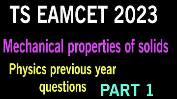 EAMCET PHYSICS | MECHANICAL PROPERTIES OF SOLIDS | PHYSICS PREVIOUS YEAR QUESTIONS |PART 1