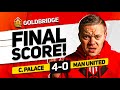 Cowards crystal palace 40 manchester united goldbridge reaction