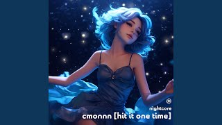 Cmonnn (Hit It One Time) (Nightcore) - neko