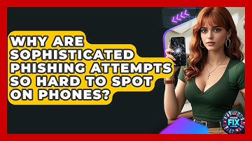 Why Are Sophisticated Phishing Attempts So Hard To Spot On Phones? - Phone Fix and Features