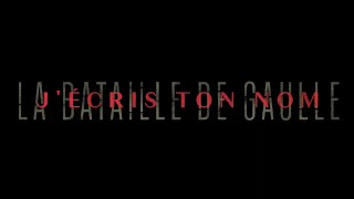 LA BATAILLE DE GAULLE Partie 2 : J'écris ton nom - Bande-annonce