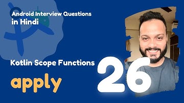 #26 - Kotlin Scope Functions : Apply | Android Interview Questions in Hindi 2024