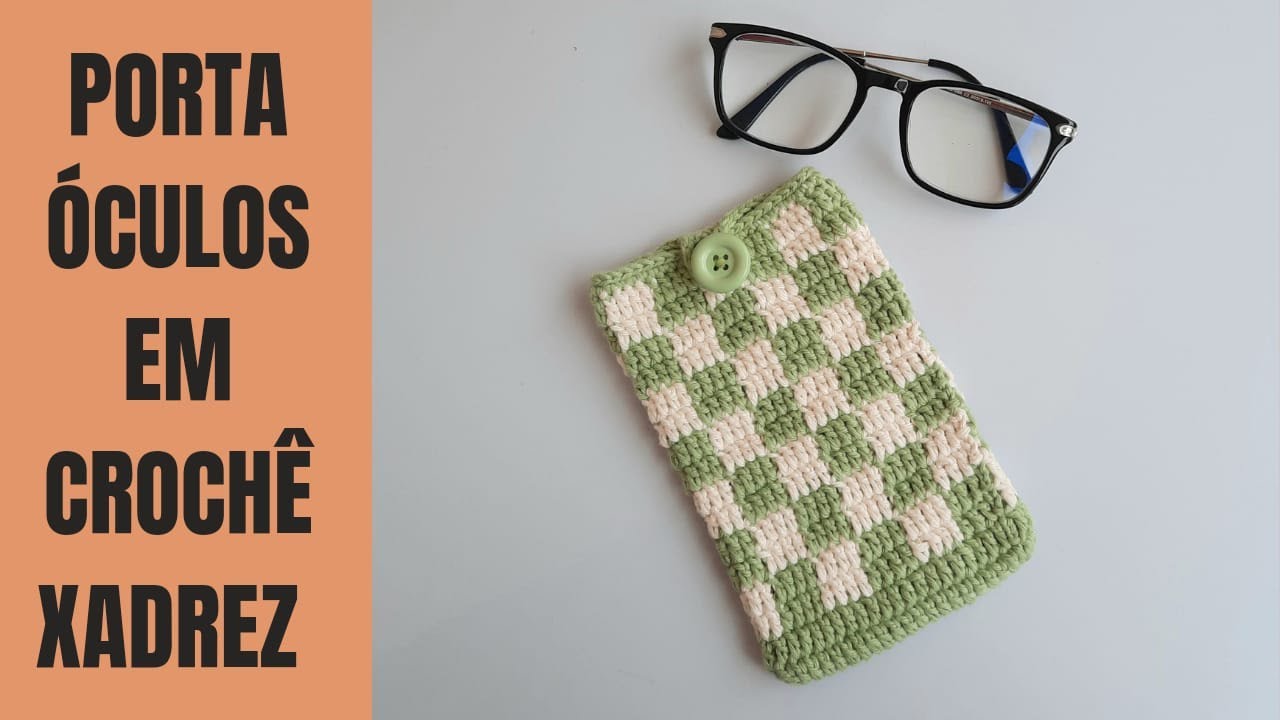 PORTA ÓCULOS EM CROCHÊ XADREZ