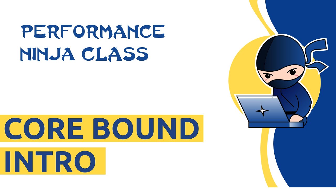 Performance Ninja -- Core Bound Intro