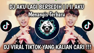 DJ AKU LAGI BERSEDIH I I II AKU MENANGIS VIRAL TIKTOK TERBARU 2025 YANG KALIAN CARI