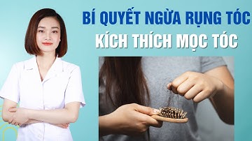 Bí quyết ngăn ngừa rụng tóc và kích thích mọc tóc tại nhà! | Dr Thu Hằng