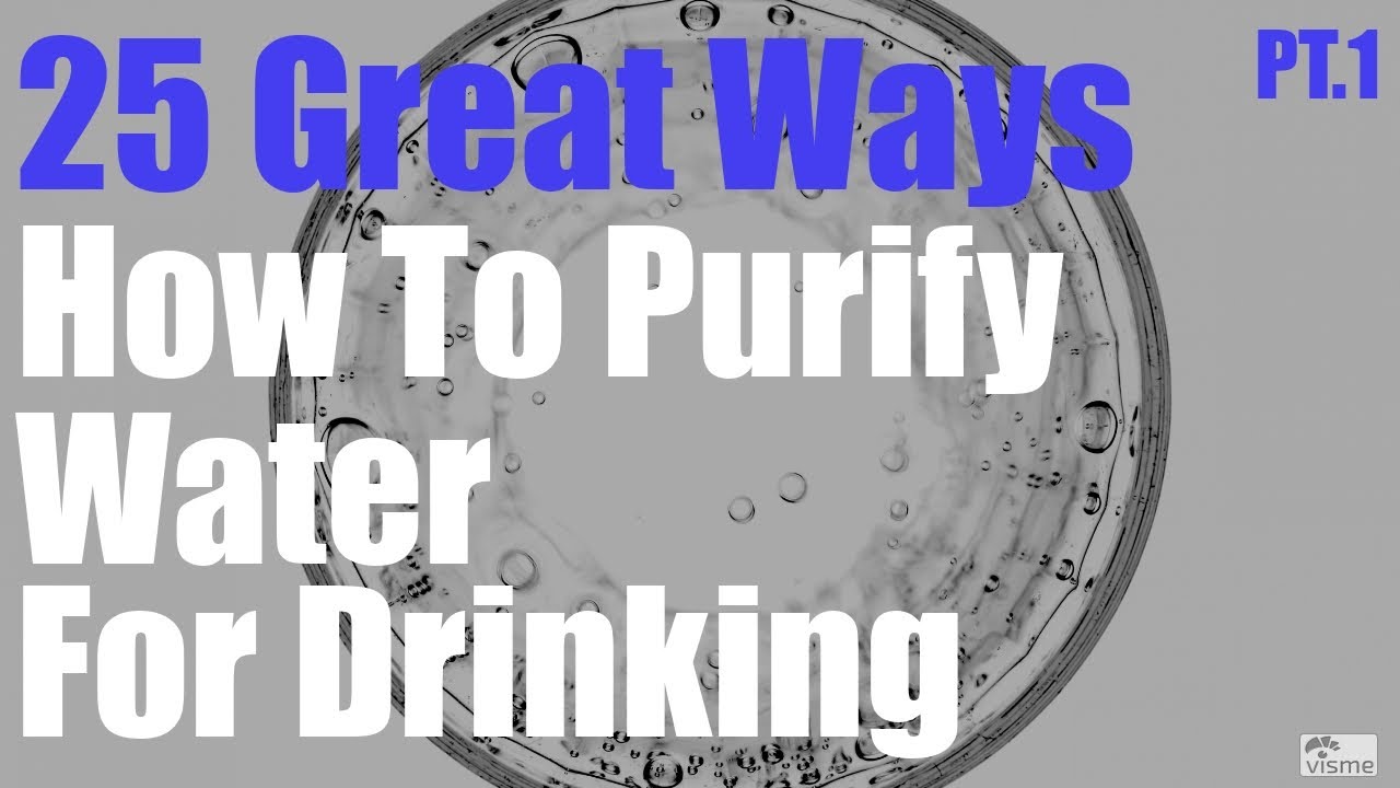 25 Great Ways How To Purify Water For Drinking Part 1 of 2 YouTube