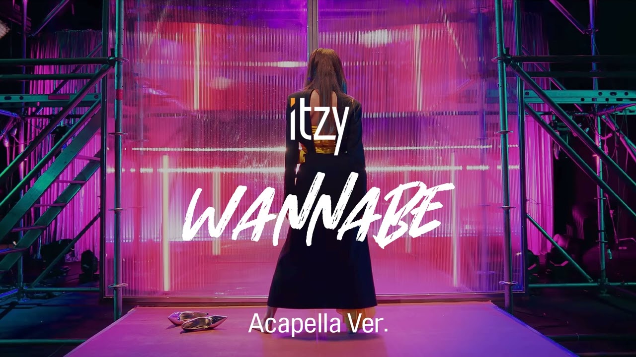 [Clean Acapella] ITZY - WANNABE