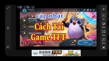Cách Tải Game TFT Cho Android | Teamfight Tactics | Đấu Trường Chân Lý
