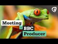 Meeting a BBC wildlife producer