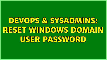 DevOps & SysAdmins: Reset Windows domain user password (3 Solutions!!)