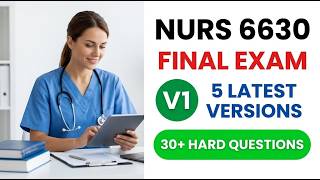 NURS 6630 Final Exam 5 Latest Versions 2026 | Comprehensive Study Guide & Help