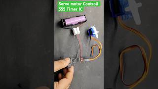 Servo motor Controll 555 Timer IC #diypowerbank  #18650 #moto #555timer #servomotor