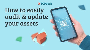 TOPdesk | How to easily audit and update your assets with Asset Audit Mobile