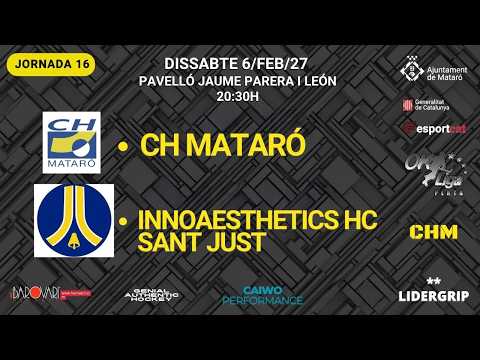 CH MATARÓ - INNOAESTHETICS HC SANT JUST Jornada 16 Temporada 26-27 6/FEB/27 Ok Lliga Plata Sur