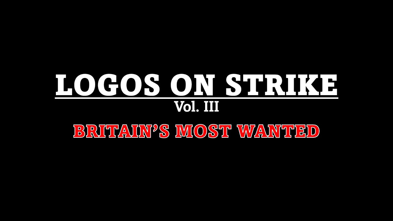 Logos on Strike - Vol. III: Britain's Most Wanted (Re-revised)