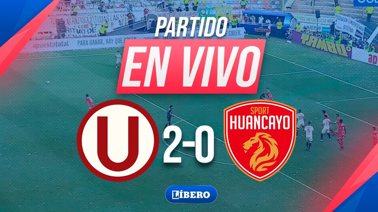 UNIVERSITARIO 2-0 SPORT HUANCAYO por la FECHA 6 TORNEO APERTURA LIGA 1 ...
