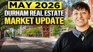 MAY 2026 Durham NC Real Estate Market Update