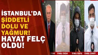 Meteoroloji Uyarmıştı Süper Hücre İstanbulda Şiddetli Sağanak Ve Dolu Yağışı A Haber A Haber