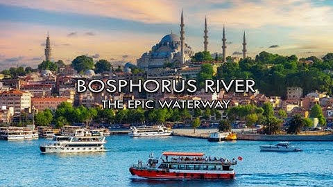 Bosphorus River | The Epic Waterway That Connects Europe and Asia | Istanbul, Türkiye