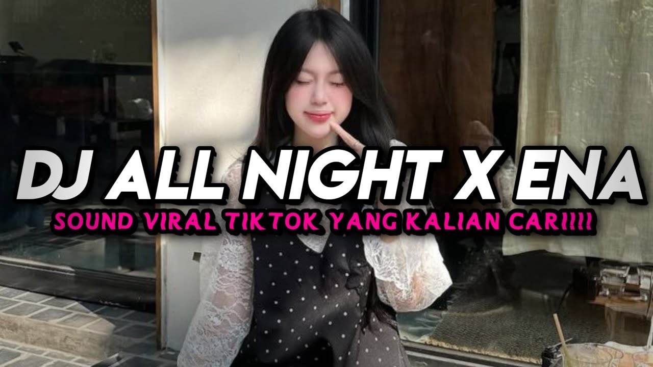 DJ ALL NIGHT X ENA ENA STYLE KONDANG CANDU MENGKANE VIRAL TIKTOK TERBARU 2026