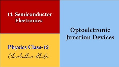 [CHANDRABHAN KHATRI] Optoelectronic Junction Devices | Chapter-14 | Physics Class-12
