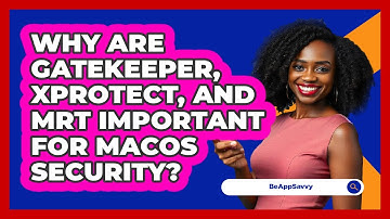 Why Are Gatekeeper, XProtect, And MRT Important For macOS Security? - Be App Savvy