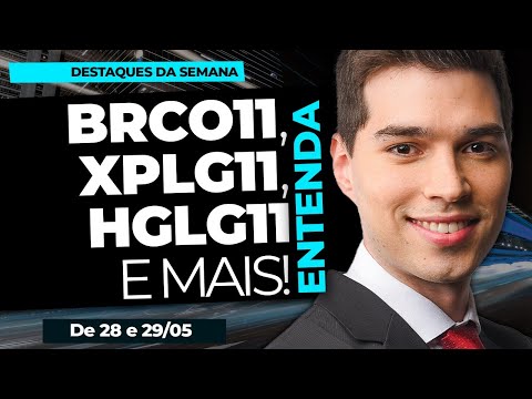 Imagem video BCRO11/XPLG11/HGLG11 e mais! | Destaques da Semana (27 e 28/05)