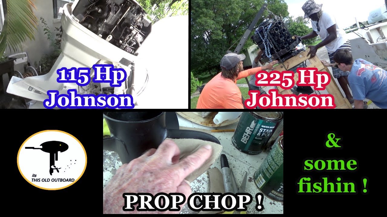 Johnson 115 Hp – Johnson 225 Hp – Prop Chop & some fishing