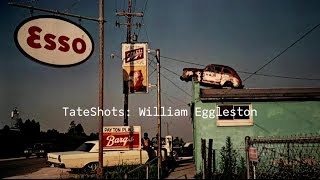 William Eggleston | TateShots