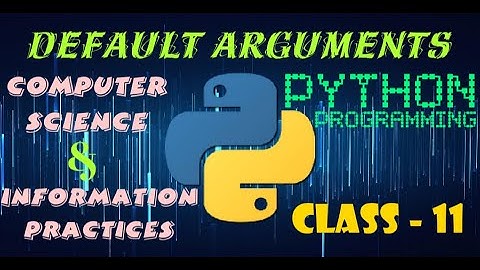 Default Arguments in Python | Computer Science | Information Practices | Class 11