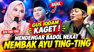 Gus iqdam terbaru - KAGET Badol nekat nembak AYU TING-TING bikin gus e budrex