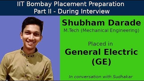 IIT Bombay Placement Preps || Part II - During Interview || Shubham - General Electric - Engineer