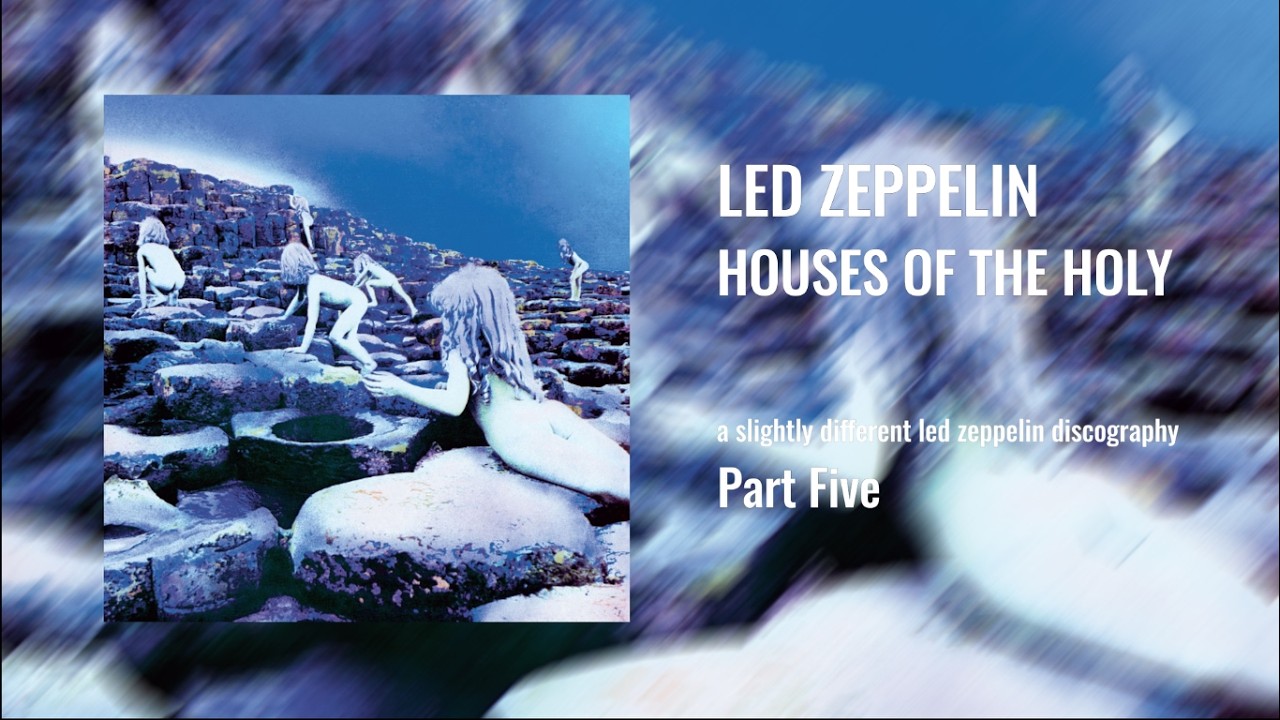 Led Zeppelin - Houses of the Holy (ASDLZD: Part 5) - YouTube