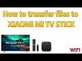 Transfer files to MI TV STICK, MI BOX S, ONN. TV 4K Pro, Tivo Stream 4K and NVIDIA Shield Android TV