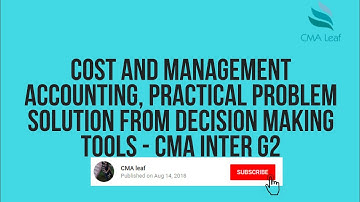 Cost and management accounting, practical problem solution from decision making tools - CMA inter G2
