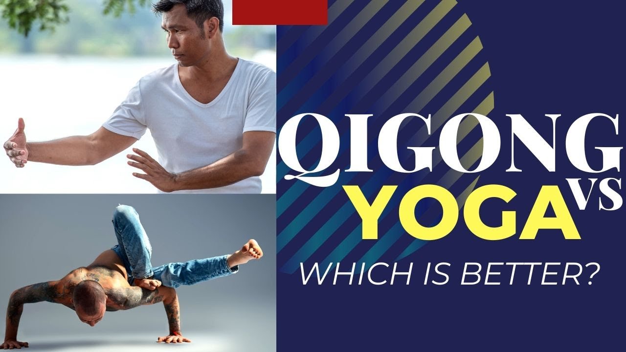 Qigong Vs. Yoga Which is better? YouTube