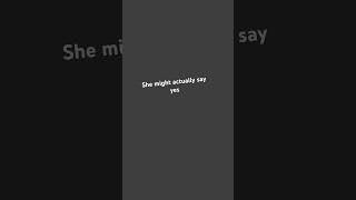 Last Video I Said Id Ask My Crush To Be My Gf She Might Say Yes .Vitelli