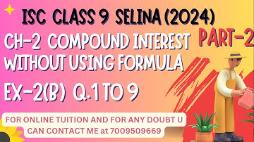 Ch-2 Compound Interest Without Using Formula Ex-2(B) Q. No.1-9 Selina Concise For ICSE Class 9 Math
