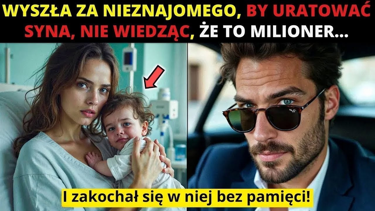 🔴Wyszła za mąż za nieznajomego, żeby uratować syna, nie wiedząc, że jest milionerem
