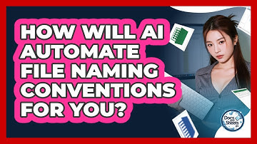 How Will AI Automate File Naming Conventions For You? - Docs and Sheets Pro