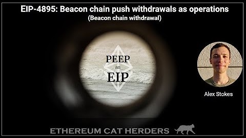 PEEPanEIP#68: EIP-4895: Beacon chain push withdrawals as operations with Alex stokes