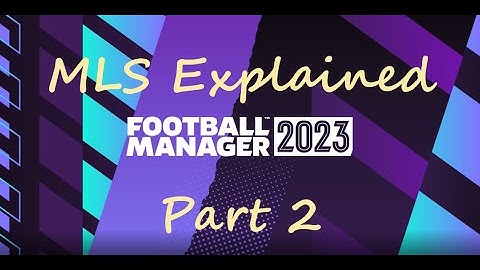 FM 2023 - Tutorial: The MLS Explained, Part 2 - US Open Cup, MLS Cup & CONCACAF Champions League
