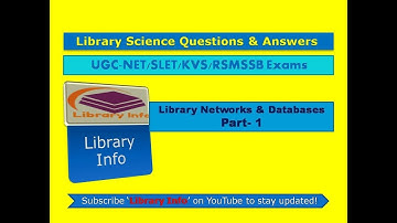 Library Networks & Databases Part 1: Questions & Answers for UGC-NET/SLET/KVS/RSMSSB Exams