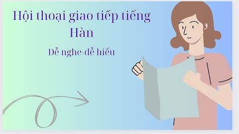 những hội thoại SƠ CẤP tiếng Hàn giao tiếp hằng ngày[tiếng Hàn ngủ]