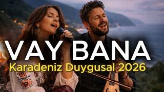 Vay Bana - Karadeniz Türkü 2026 Söz Müzik: Melodikus 